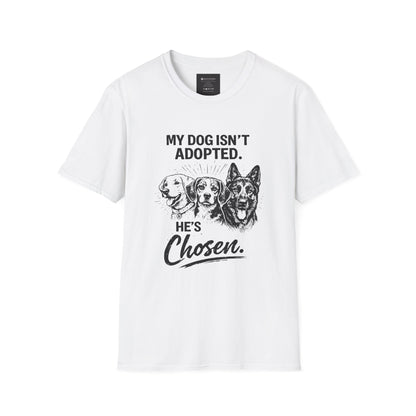 Dog Lover T-Shirt — “My Dog Isn't Adopted. He's Chosen.” Graphic Tee