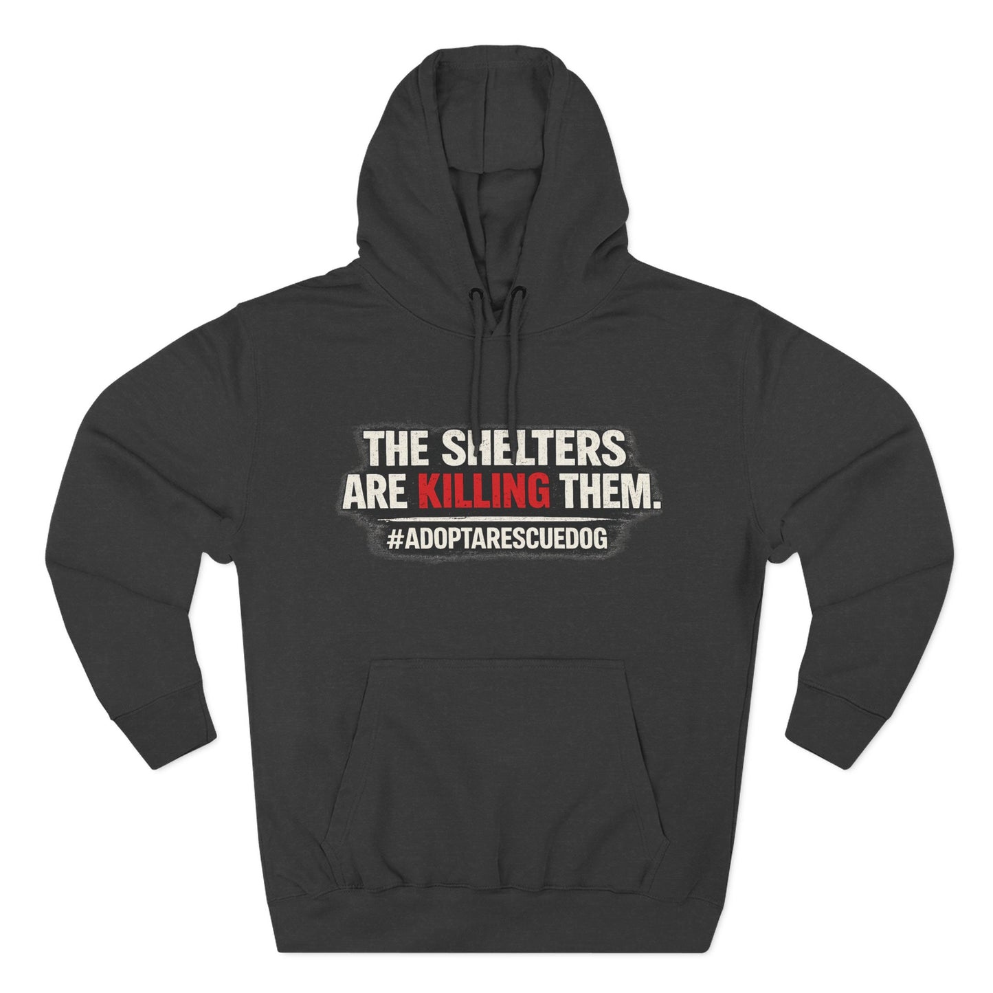 Save Shelter Dogs Hoodie – “The Shelters Are Killing Them” #AdoptRescuedDog Protest Hoodie