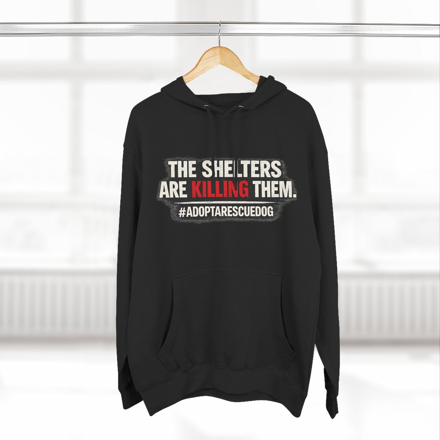 Save Shelter Dogs Hoodie – “The Shelters Are Killing Them” #AdoptRescuedDog Protest Hoodie