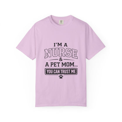 Nurse & Pet Mom T-Shirt — "I'm a Nurse & a Pet Mom... You Can Trust Me"