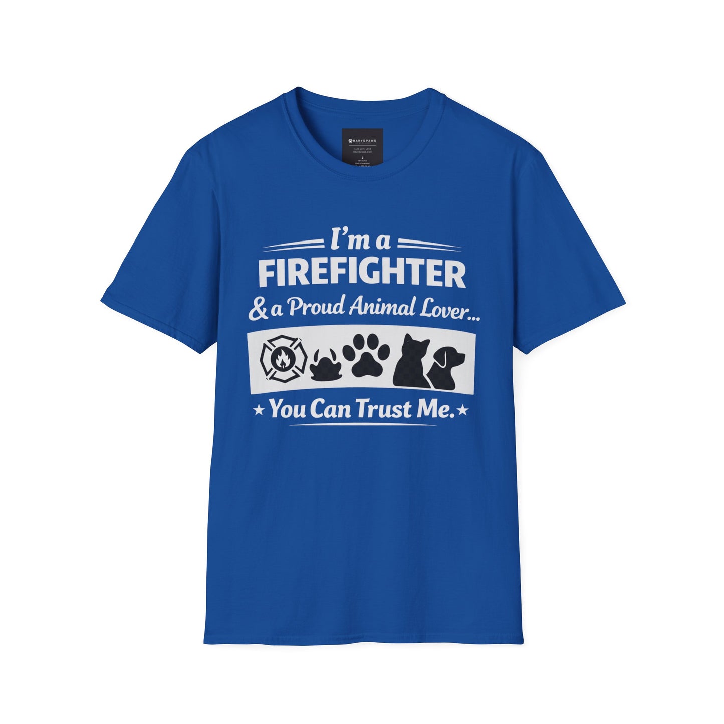 Firefighter & Proud Animal Lover T-Shirt — "I'm a Firefighter & a Proud Animal Lover... You Can Trust Me"