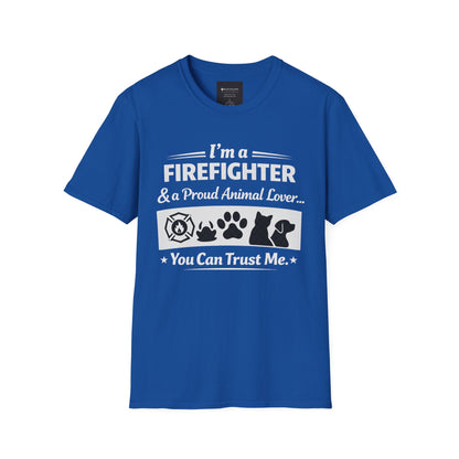 Firefighter & Proud Animal Lover T-Shirt — "I'm a Firefighter & a Proud Animal Lover... You Can Trust Me"