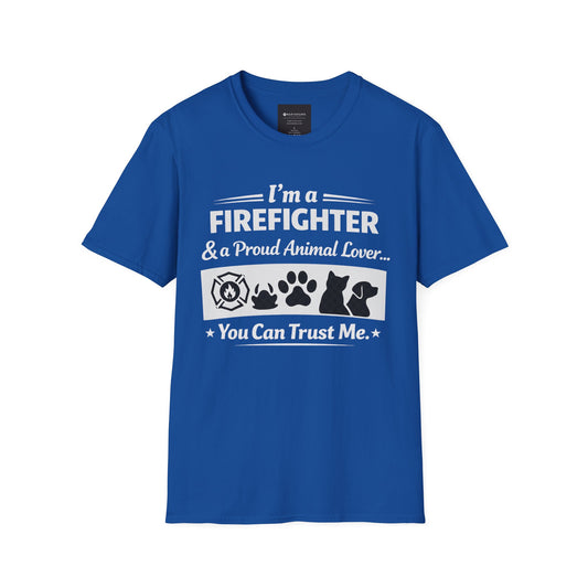 Firefighter & Proud Animal Lover T-Shirt — "I'm a Firefighter & a Proud Animal Lover... You Can Trust Me"