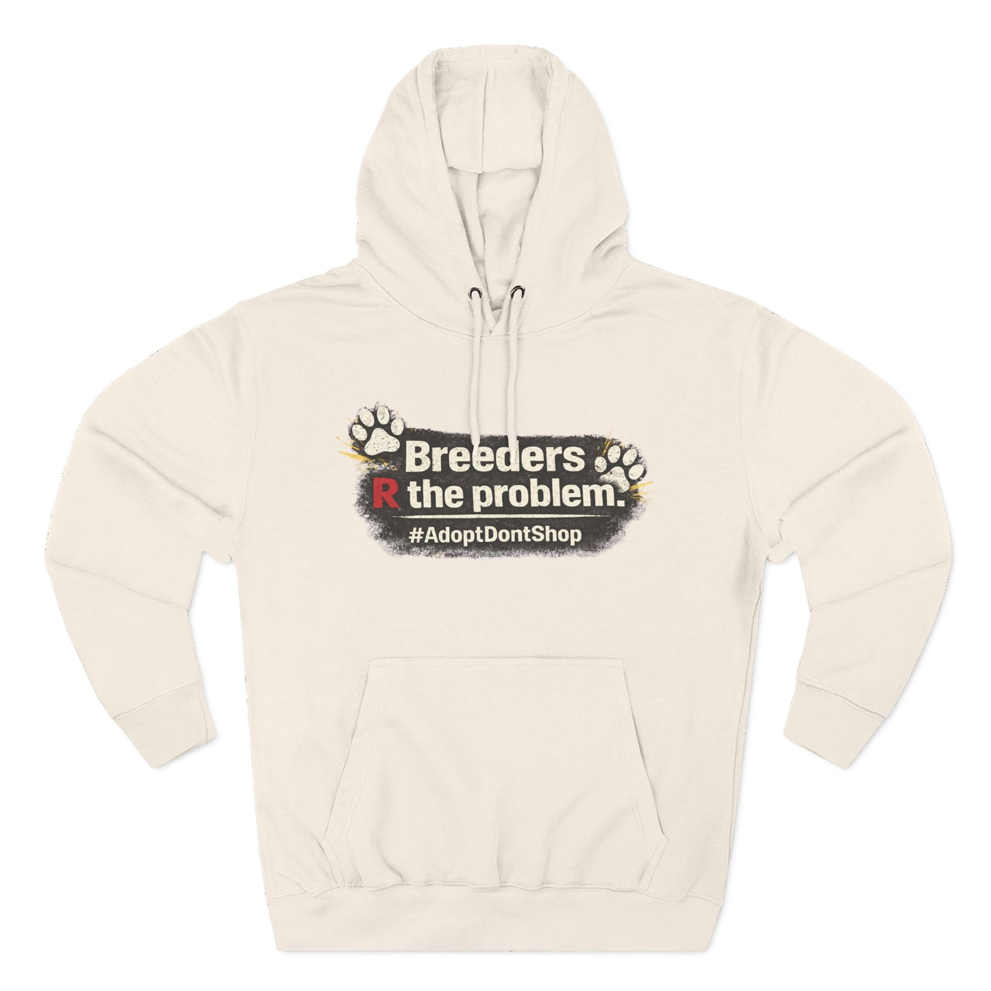 Hoodie — "Breeders R the problem. #AdoptDontShop" Animal Rescue Awareness Hoodie