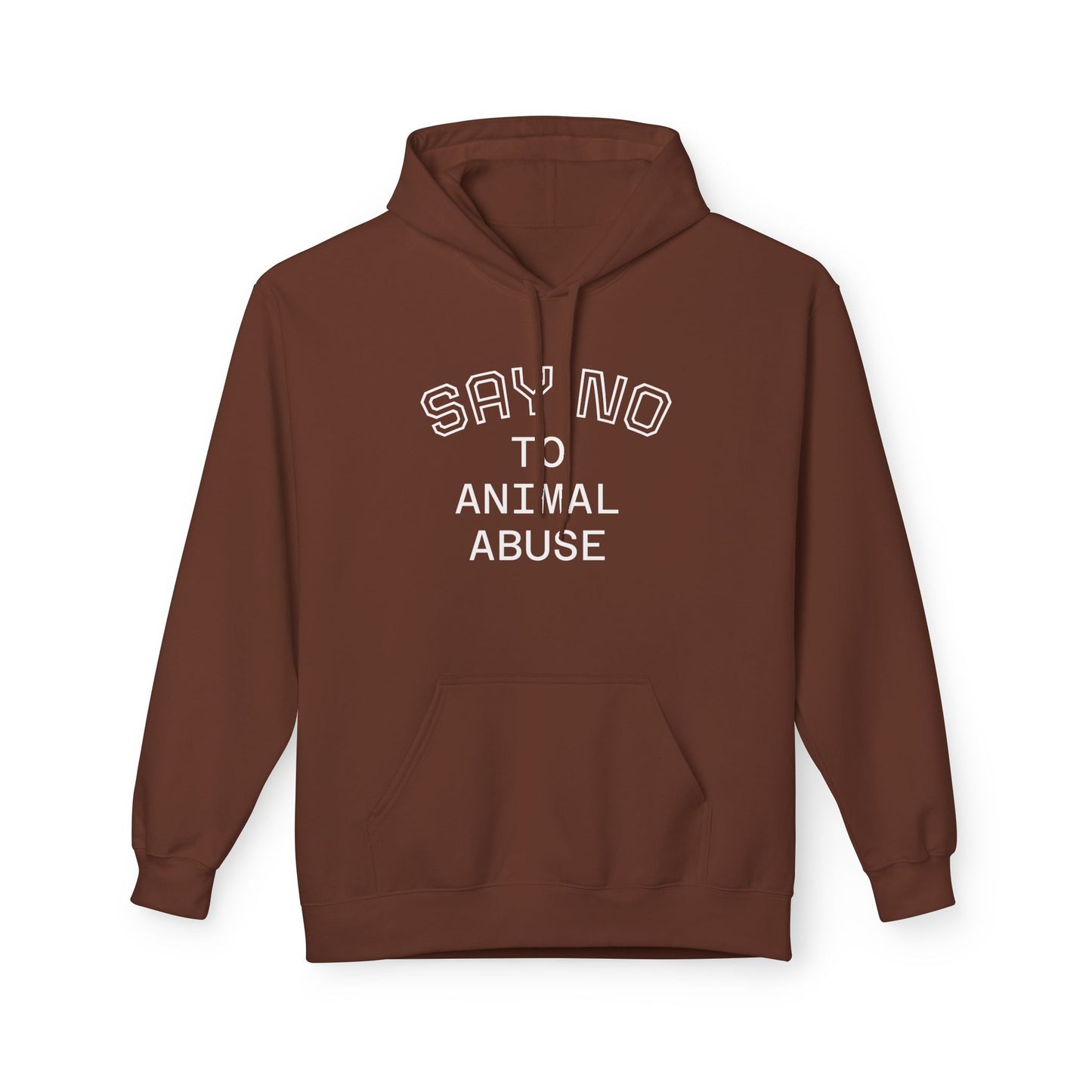 Classic Fleece Hoodie - "SAY NO TO ANIMAL ABUSE"