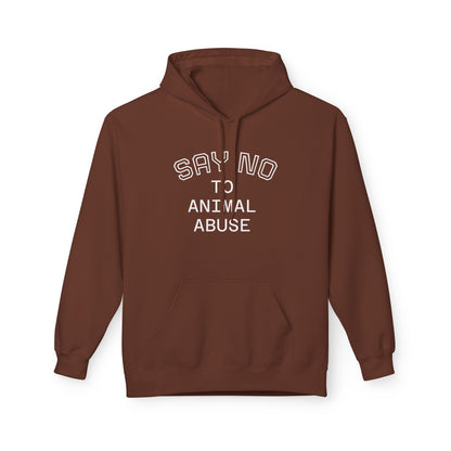 Classic Fleece Hoodie - "SAY NO TO ANIMAL ABUSE"