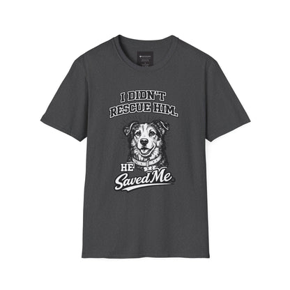 Rescue Dog T-Shirt — "I Didn't Rescue Him, He Saved Me" Illustration