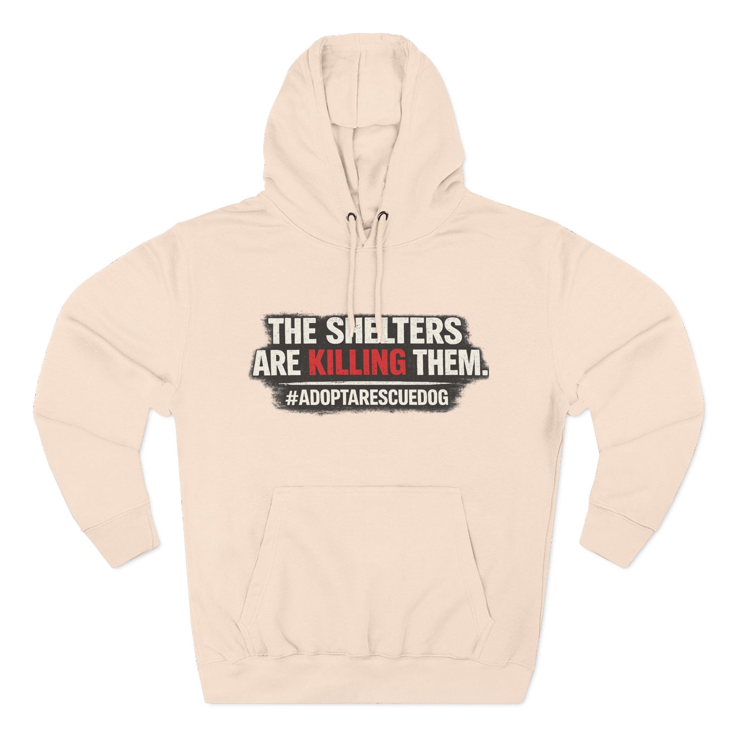 Save Shelter Dogs Hoodie – “The Shelters Are Killing Them” #AdoptRescuedDog Protest Hoodie