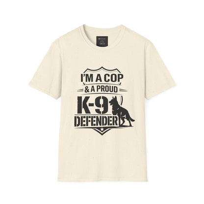 I’m A Cop & A Proud K-9 Defender T-Shirt