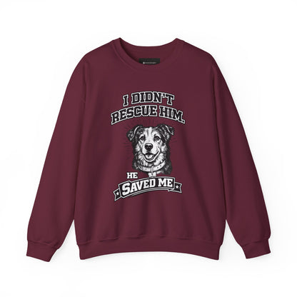 Dog Rescue Sweatshirt - "I Didn't Rescue Him, He Saved Me" Crewneck