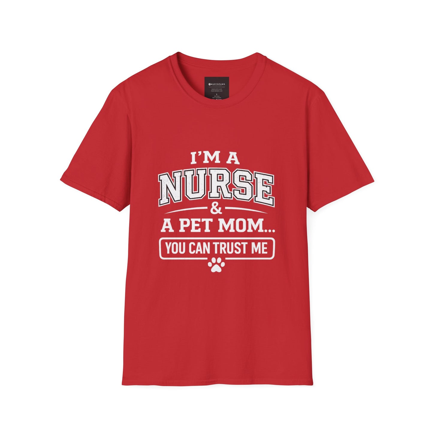 Nurse & Pet Mom T-Shirt — "I'm a Nurse & a Pet Mom... You Can Trust Me"