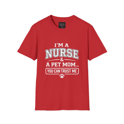 Nurse & Pet Mom T-Shirt — "I'm a Nurse & a Pet Mom... You Can Trust Me"