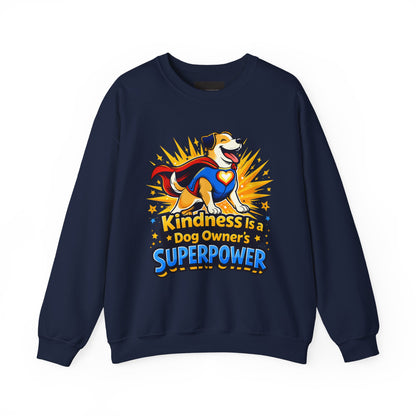 Sweatshirt — "Kindness Is a Dog Owner's Superpower" Dog Lover Crewneck