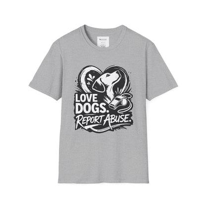 Love Dogs Report Abuse T-Shirt — Dog Rescue Awareness Tee