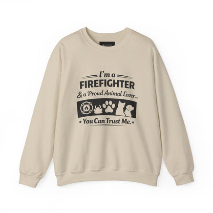 Firefighter & Proud Animal Lover Crewneck Sweatshirt — "I'm a Firefighter & a Proud Animal Lover, You Can Trust Me"