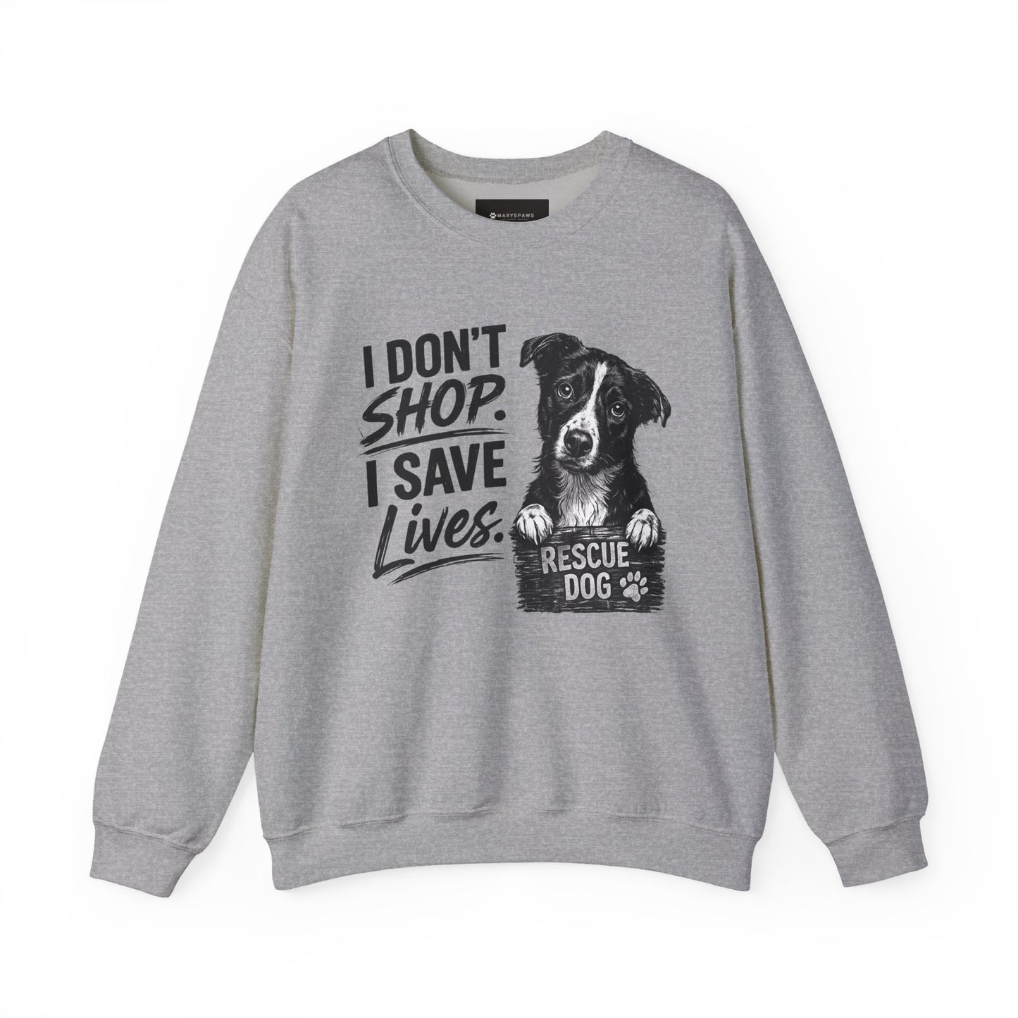 Rescue Dog Sweatshirt - "I Don't Shop. I Save Lives." Animal Rescue Crewneck