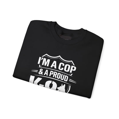 K-9 Defender Sweatshirt — "I'm a Cop & a Proud K-9 Defender" Crewneck