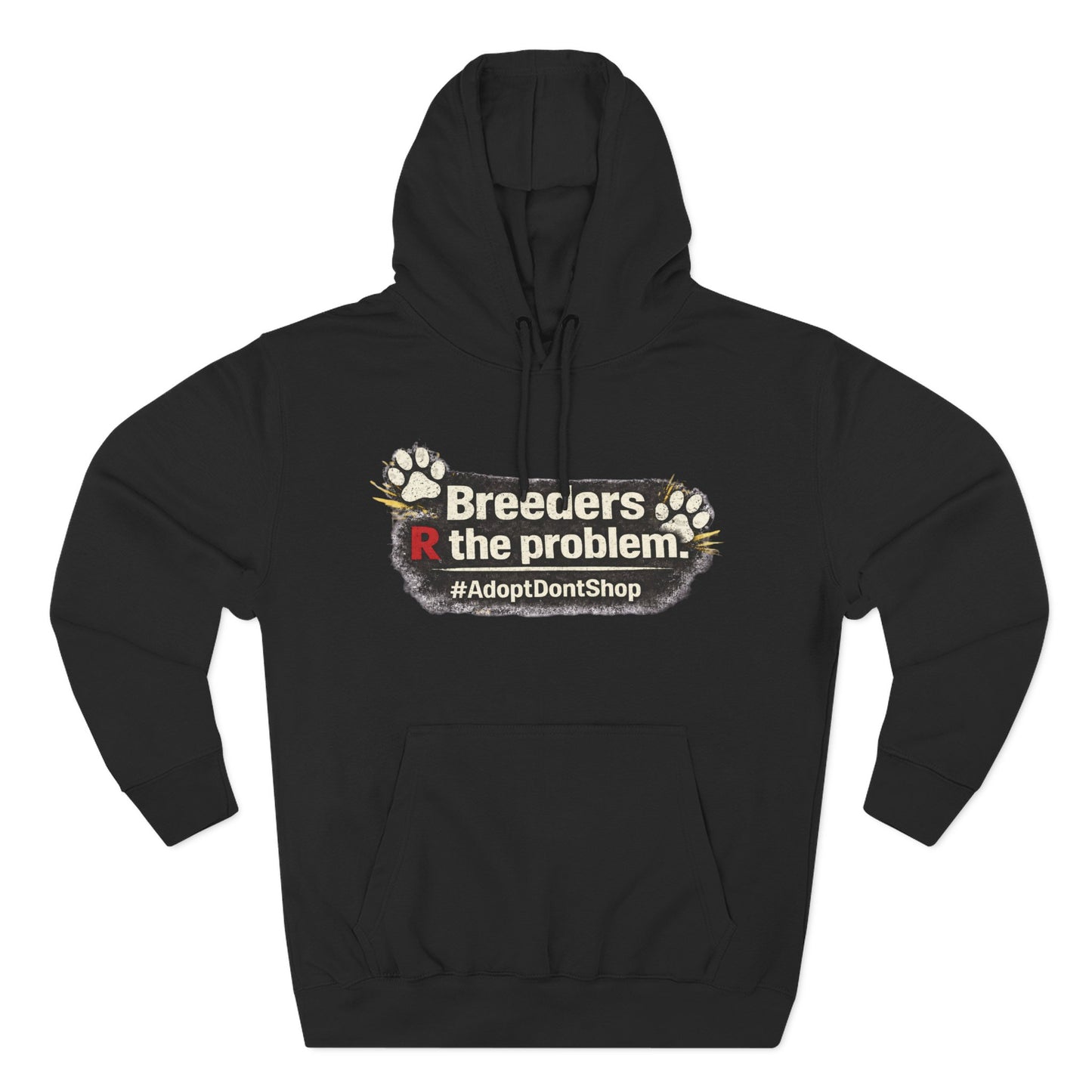 Hoodie — "Breeders R the problem. #AdoptDontShop" Animal Rescue Awareness Hoodie