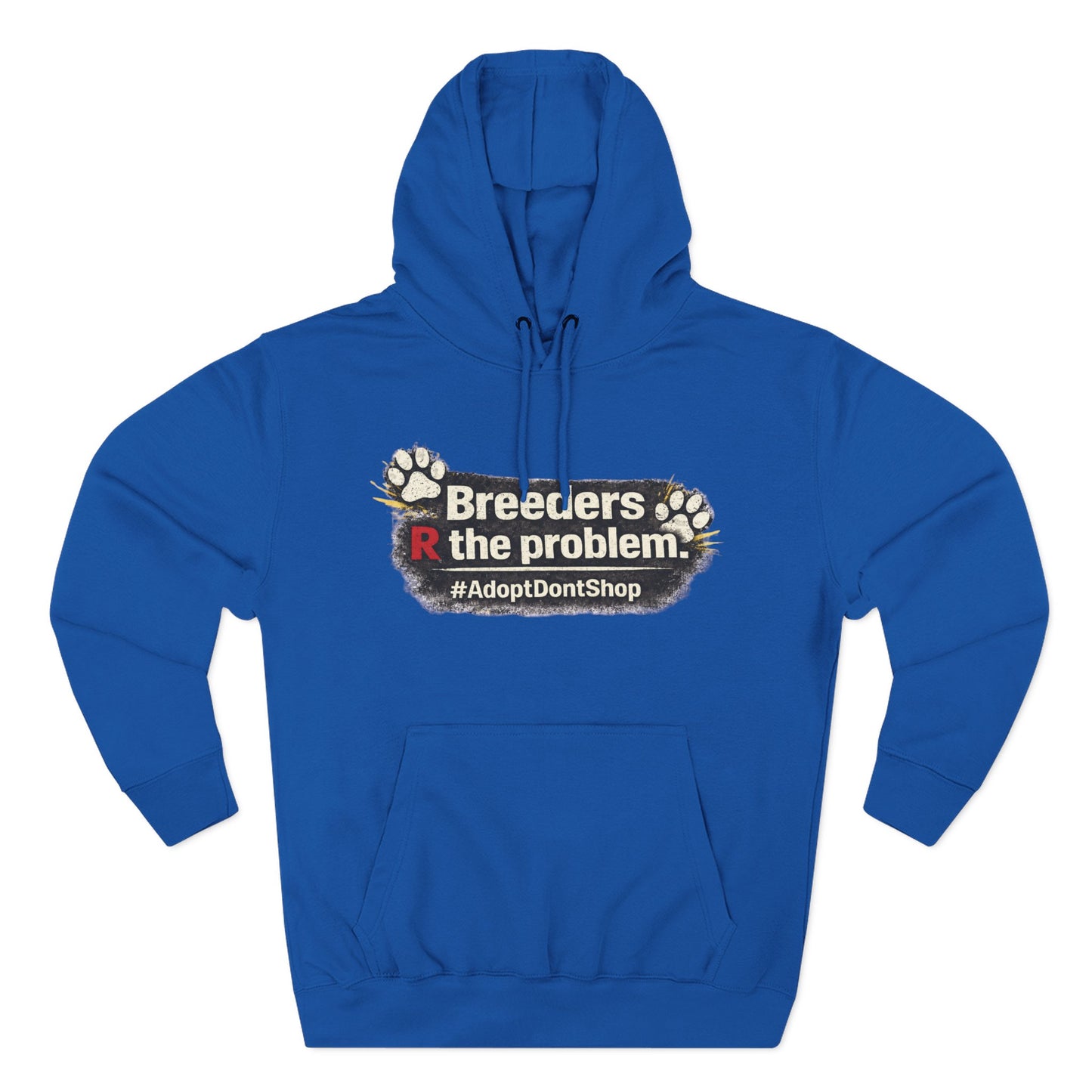 Hoodie — "Breeders R the problem. #AdoptDontShop" Animal Rescue Awareness Hoodie
