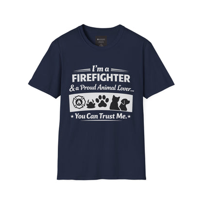 Firefighter & Proud Animal Lover T-Shirt — "I'm a Firefighter & a Proud Animal Lover... You Can Trust Me"