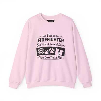 Firefighter & Proud Animal Lover Crewneck Sweatshirt — "I'm a Firefighter & a Proud Animal Lover, You Can Trust Me"
