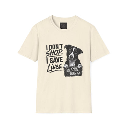 Rescue Dog T-Shirt — "I Don't Shop. I Save Lives." Adopt Don’t Shop Rescue Tee