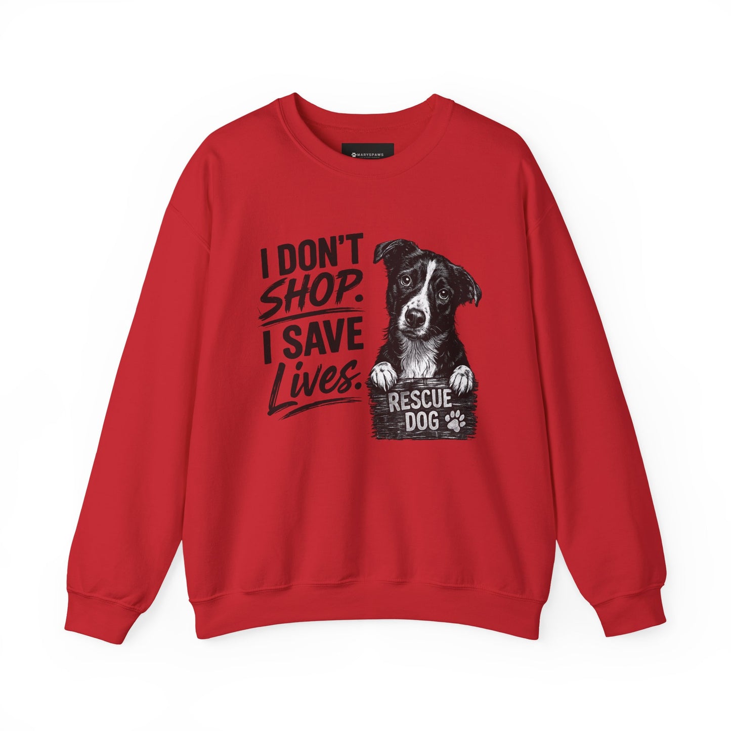 Rescue Dog Sweatshirt - "I Don't Shop. I Save Lives." Animal Rescue Crewneck