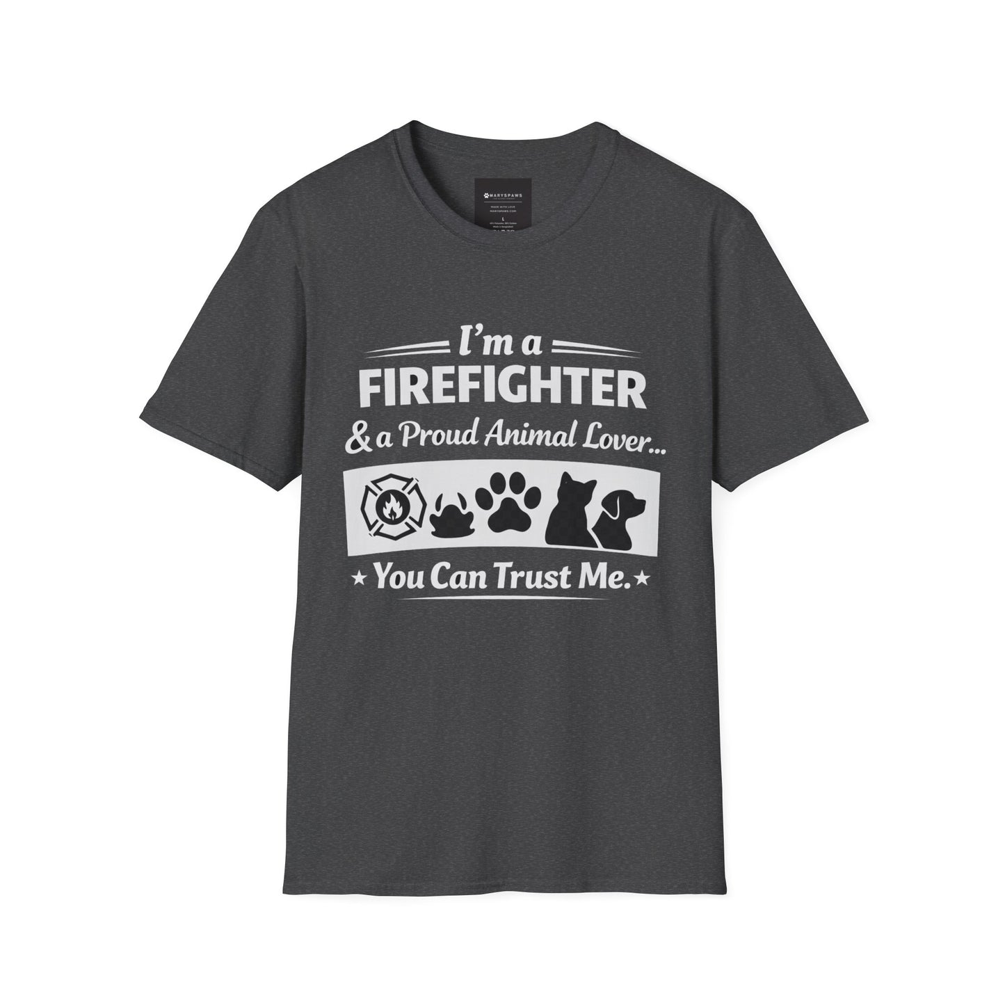 Firefighter & Proud Animal Lover T-Shirt — "I'm a Firefighter & a Proud Animal Lover... You Can Trust Me"