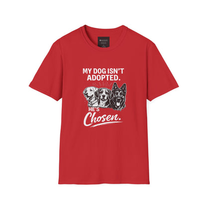 Dog Lover T-Shirt — “My Dog Isn't Adopted. He's Chosen.” Graphic Tee