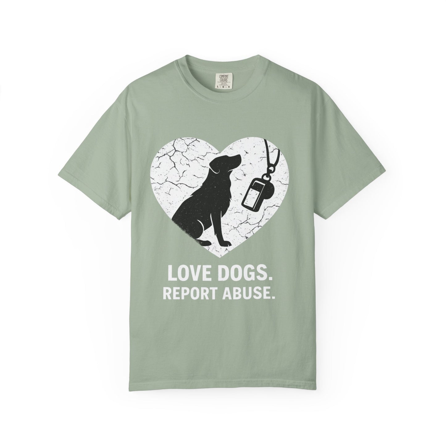 Unisex Garment-Dyed - Love Dogs Report Abuse T-shirt