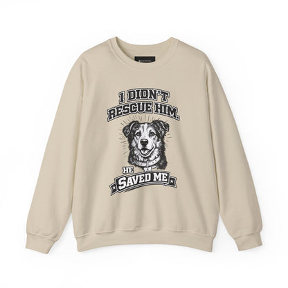 Dog Rescue Sweatshirt - "I Didn't Rescue Him, He Saved Me" Crewneck