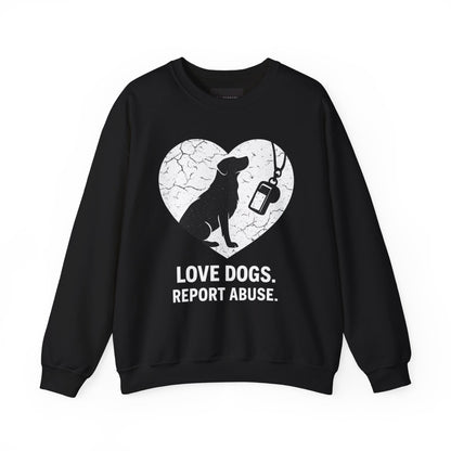 Dog Rescue Charity Sweatshirt — “Love Dogs. Report Abuse.” Awareness Crewneck