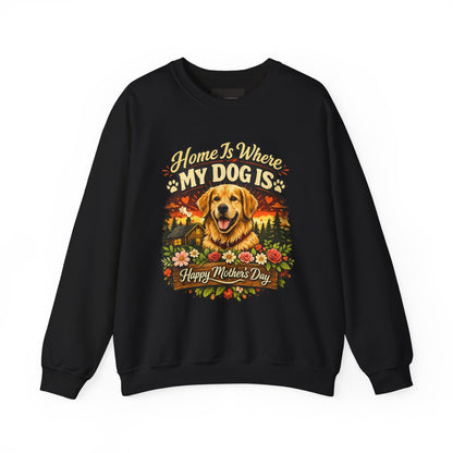 Crewneck Sweatshirt - "Home Is Where My Dog Is" Golden Retriever Mother's Day Gift