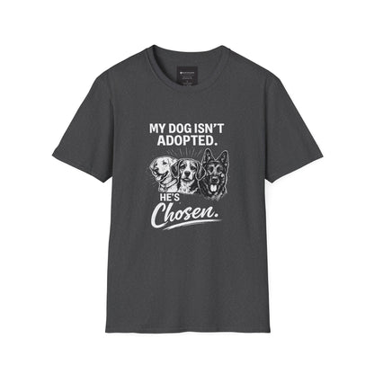 Dog Lover T-Shirt — “My Dog Isn't Adopted. He's Chosen.” Graphic Tee