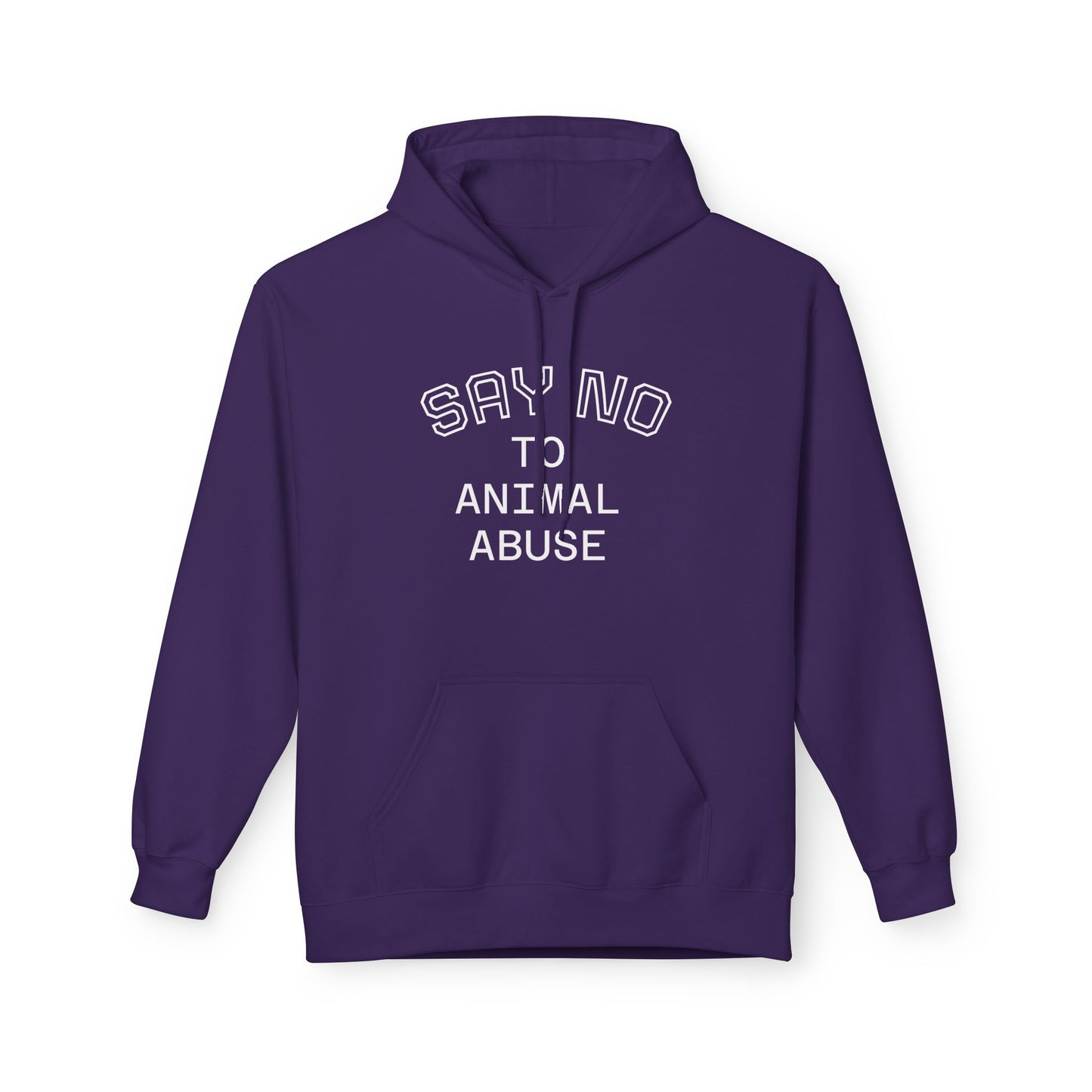Classic Fleece Hoodie - "SAY NO TO ANIMAL ABUSE"