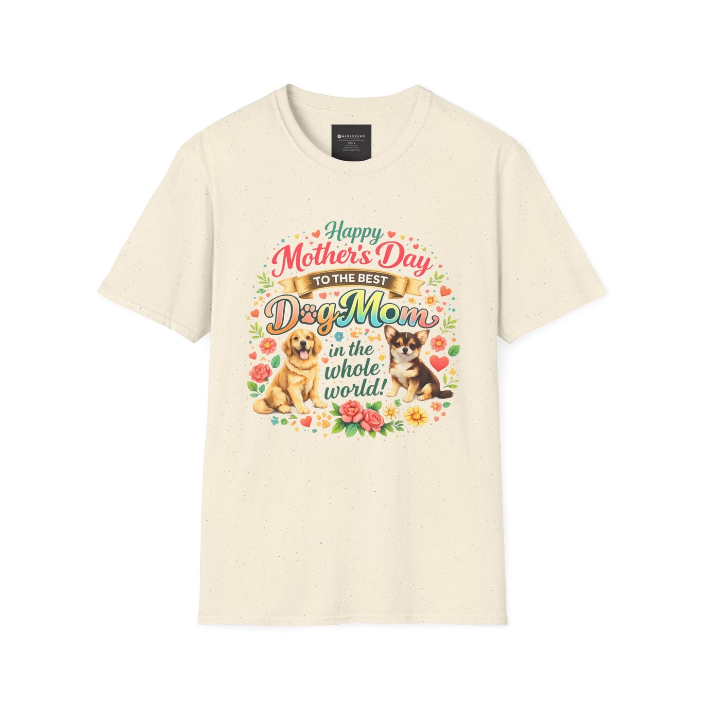 Mother's Day Dog Mom T-Shirt – "Happy Mother's Day to the Best Dog Mom in the Whole World"