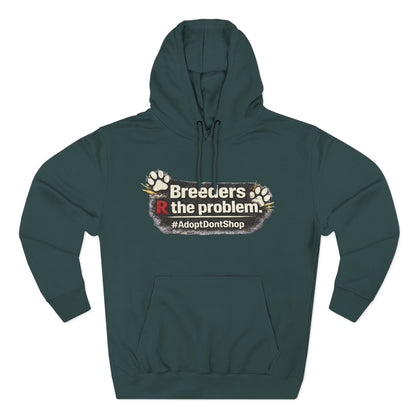 Hoodie — "Breeders R the problem. #AdoptDontShop" Animal Rescue Awareness Hoodie