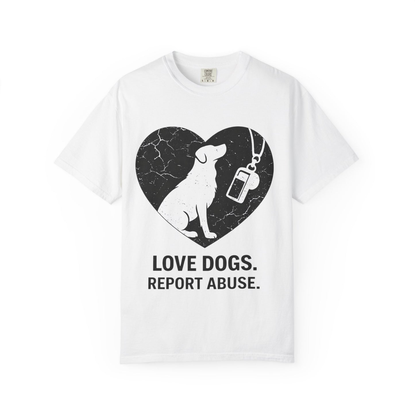 Unisex Garment-Dyed - Love Dogs Report Abuse T-shirt