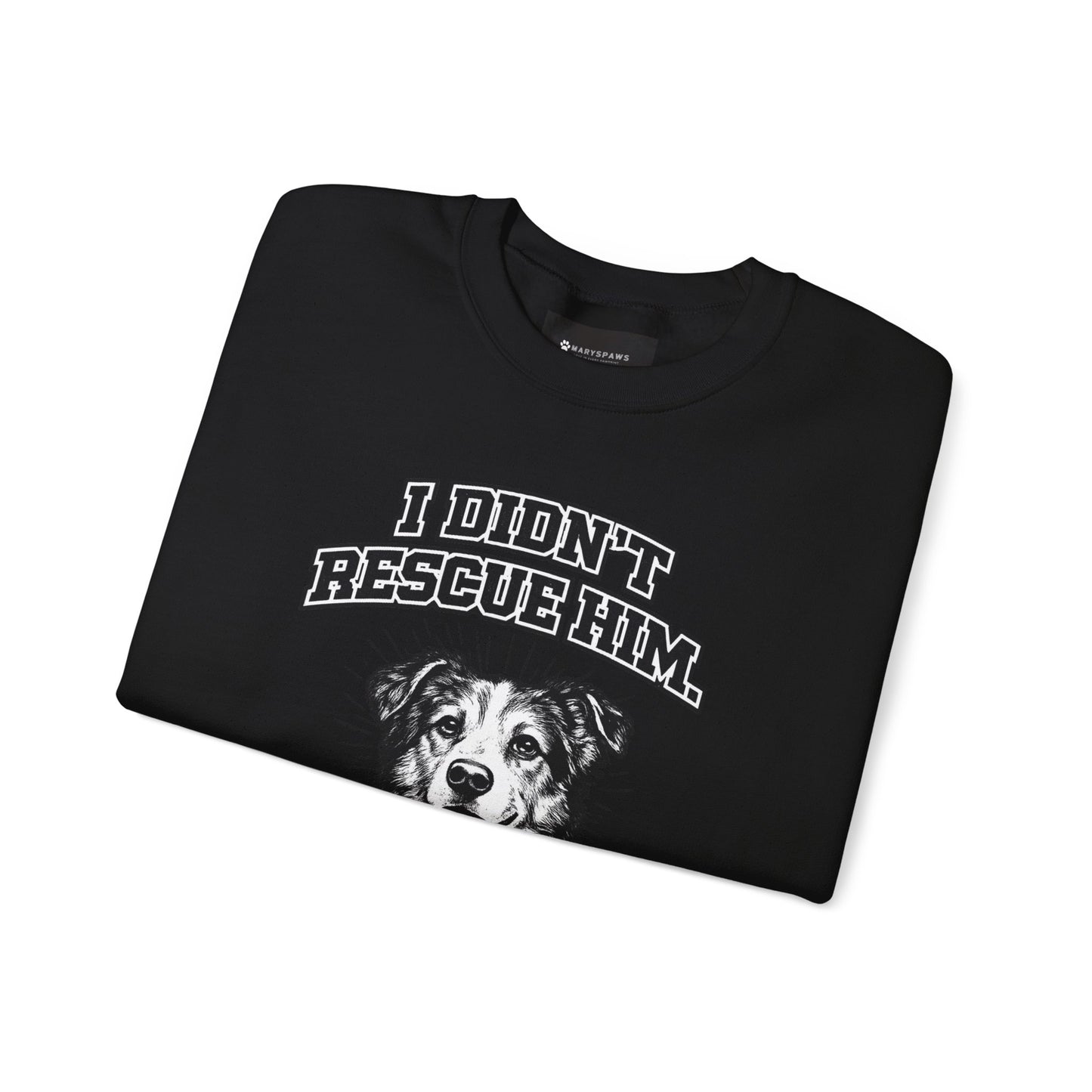 Dog Rescue Sweatshirt - "I Didn't Rescue Him, He Saved Me" Crewneck