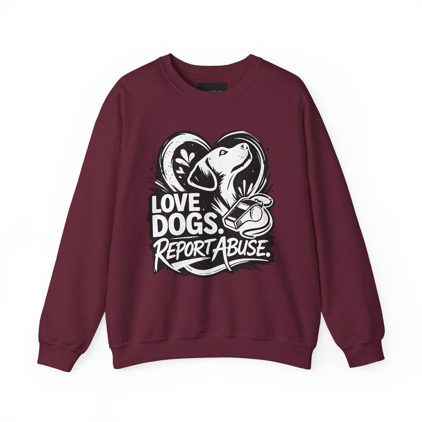 Dog Lover Sweatshirt - "Love Dogs. Report Abuse." Rescue Advocacy Crewneck