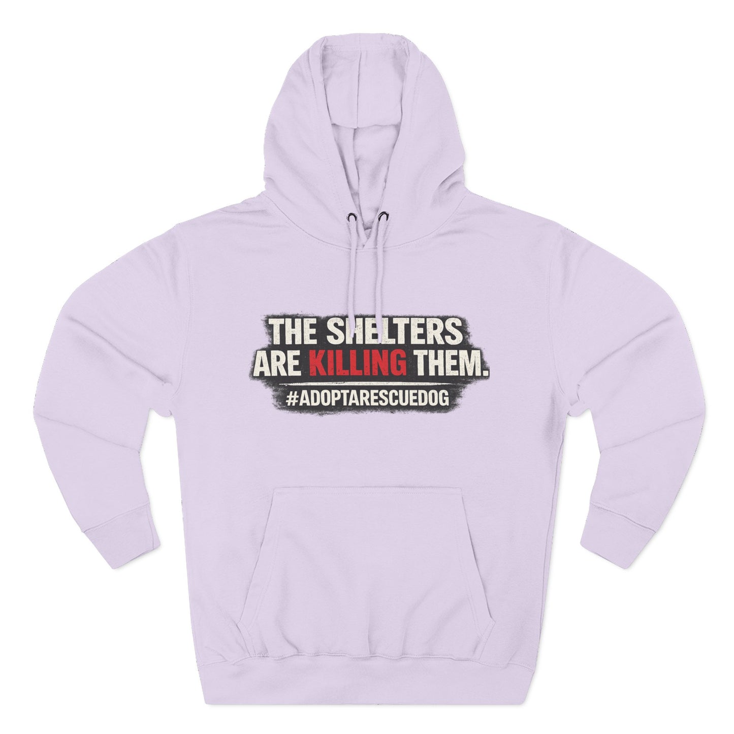 Save Shelter Dogs Hoodie – “The Shelters Are Killing Them” #AdoptRescuedDog Protest Hoodie