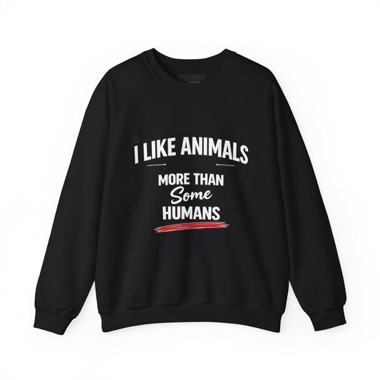 Crewneck Sweatshirt - "I Like Animals More Than Some Humans" Funny Animal Lover Pullover