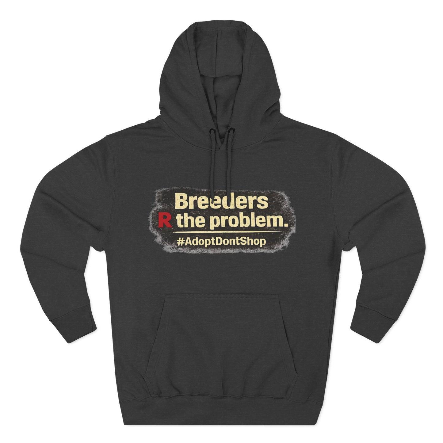 Hoodie — "Breeders R the problem. #AdoptDontShop" Animal Rescue Awareness Hoodie