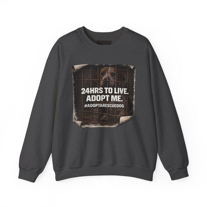 Crewneck Sweatshirt - "24HRS TO LIVE. ADOPT ME." Rescue Dog Adoption Awareness Pullover