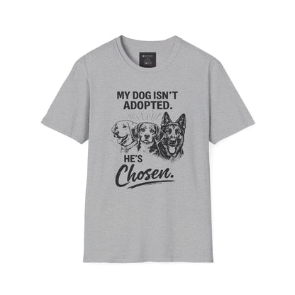 Dog Lover T-Shirt — “My Dog Isn't Adopted. He's Chosen.” Graphic Tee
