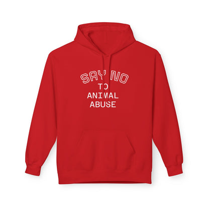 Classic Fleece Hoodie - "SAY NO TO ANIMAL ABUSE"