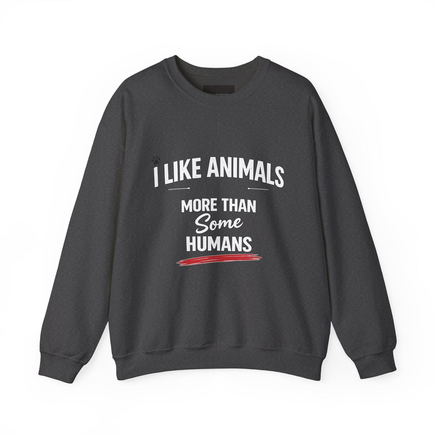 Crewneck Sweatshirt - "I Like Animals More Than Some Humans" Funny Animal Lover Pullover