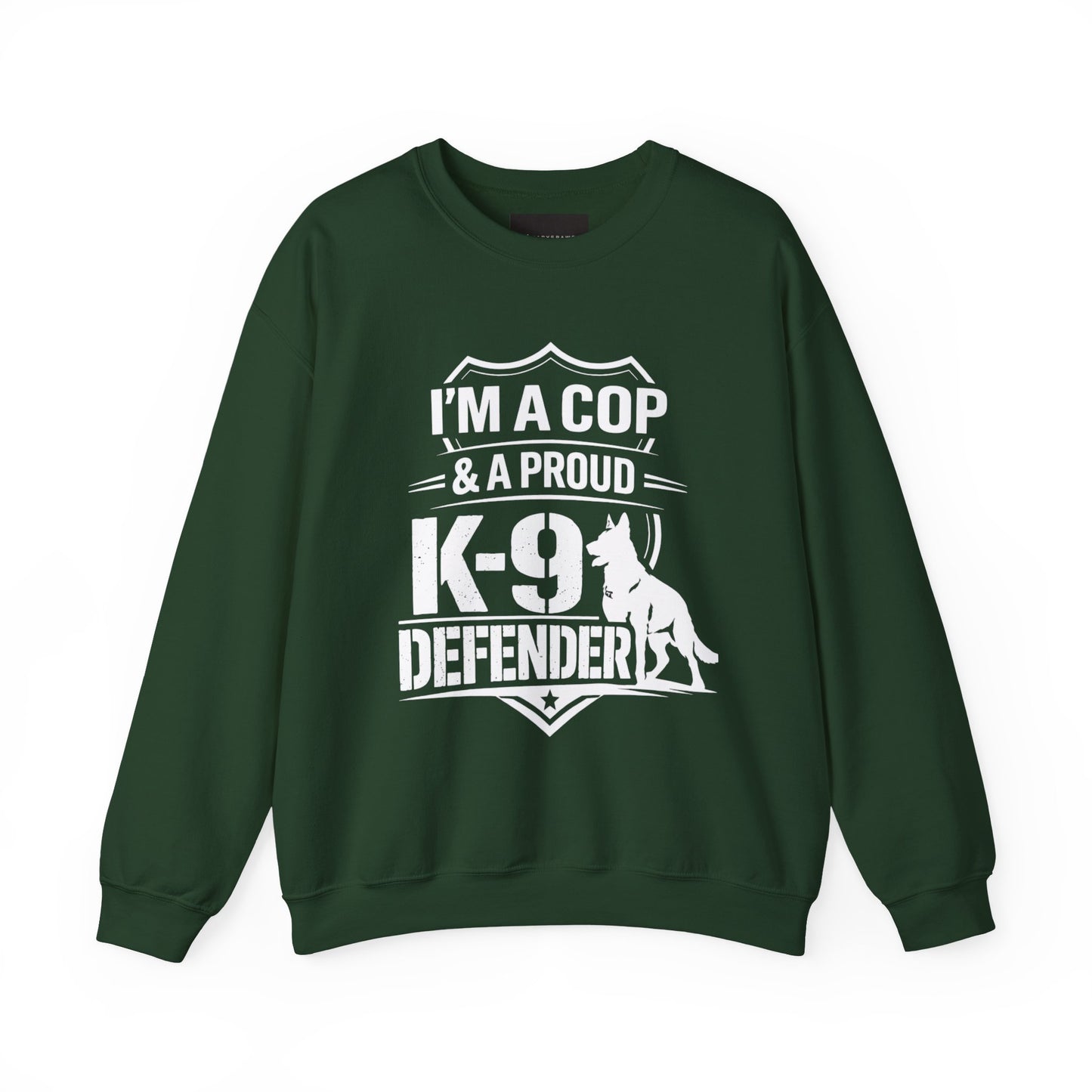 K-9 Defender Sweatshirt — "I'm a Cop & a Proud K-9 Defender" Crewneck