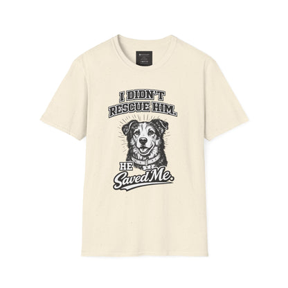 Rescue Dog T-Shirt — "I Didn't Rescue Him, He Saved Me" Illustration