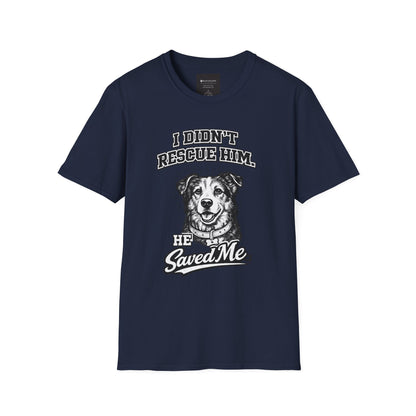 Rescue Dog T-Shirt — "I Didn't Rescue Him, He Saved Me" Illustration